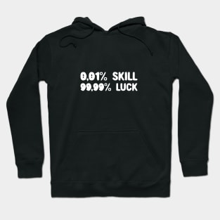 Skill and Luck Hoodie